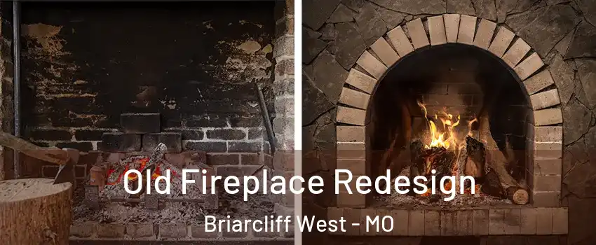 Old Fireplace Redesign Briarcliff West - MO