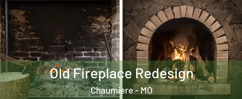 Old Fireplace Redesign Chaumiere - MO