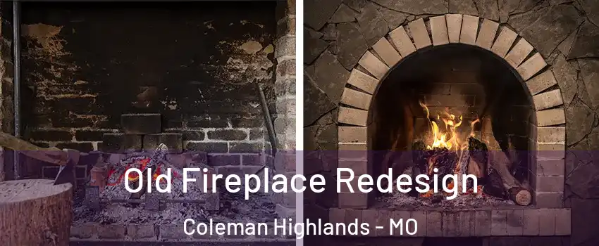 Old Fireplace Redesign Coleman Highlands - MO