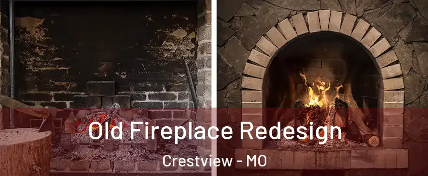 Old Fireplace Redesign Crestview - MO