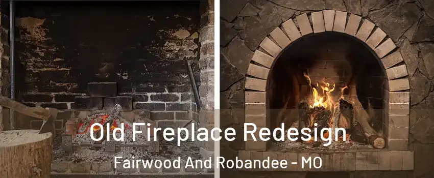 Old Fireplace Redesign Fairwood And Robandee - MO