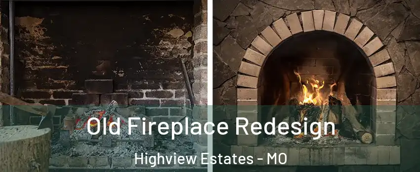 Old Fireplace Redesign Highview Estates - MO