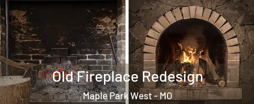 Old Fireplace Redesign Maple Park West - MO