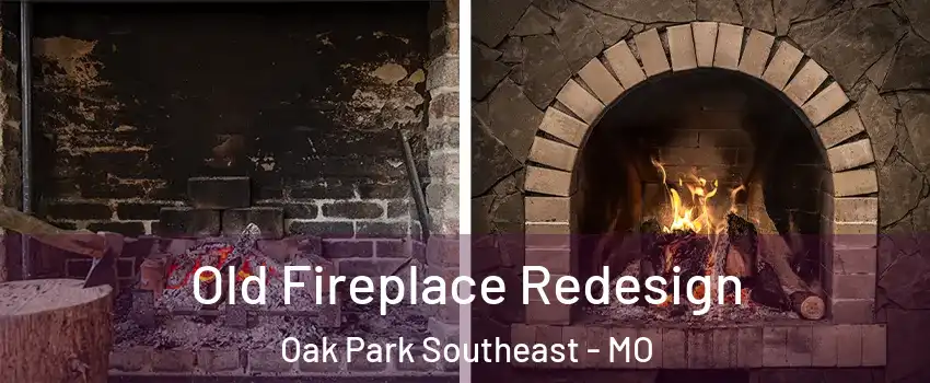 Old Fireplace Redesign Oak Park Southeast - MO