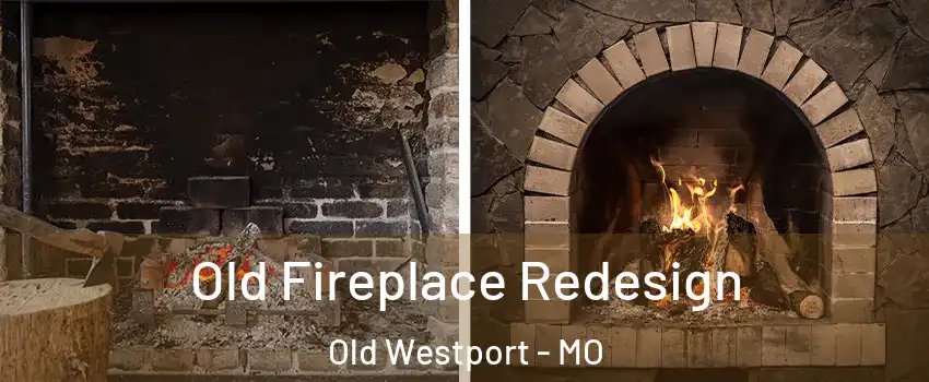 Old Fireplace Redesign Old Westport - MO