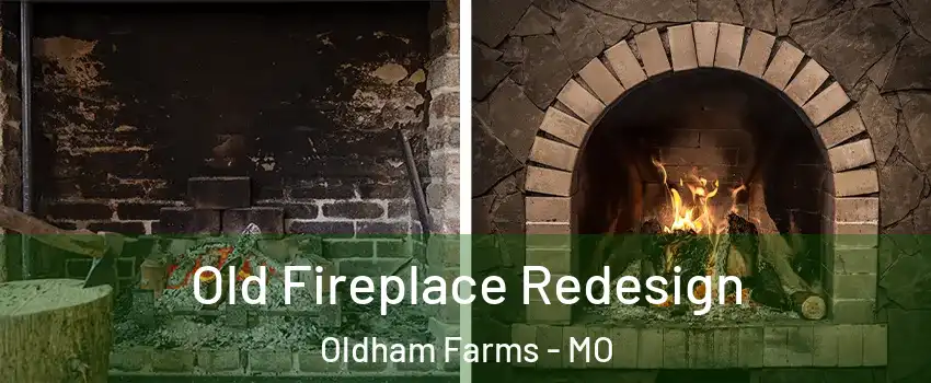 Old Fireplace Redesign Oldham Farms - MO