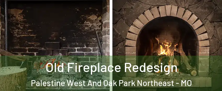 Old Fireplace Redesign Palestine West And Oak Park Northeast - MO