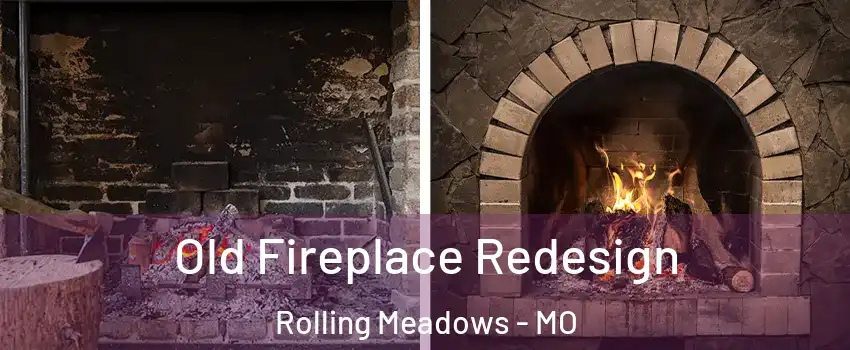 Old Fireplace Redesign Rolling Meadows - MO