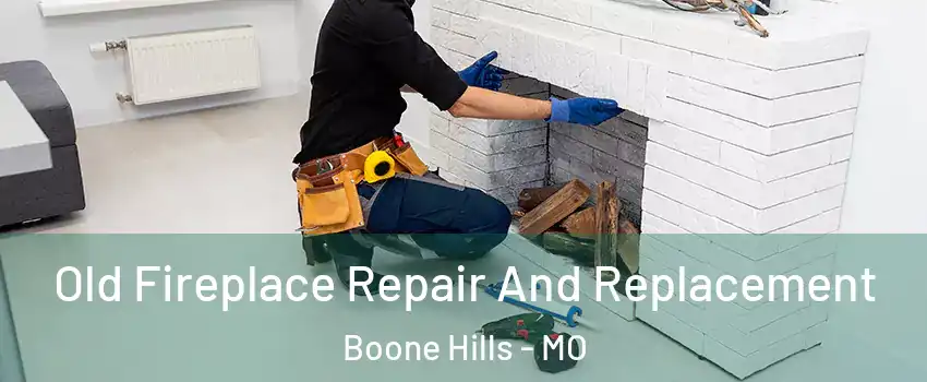 Old Fireplace Repair And Replacement Boone Hills - MO