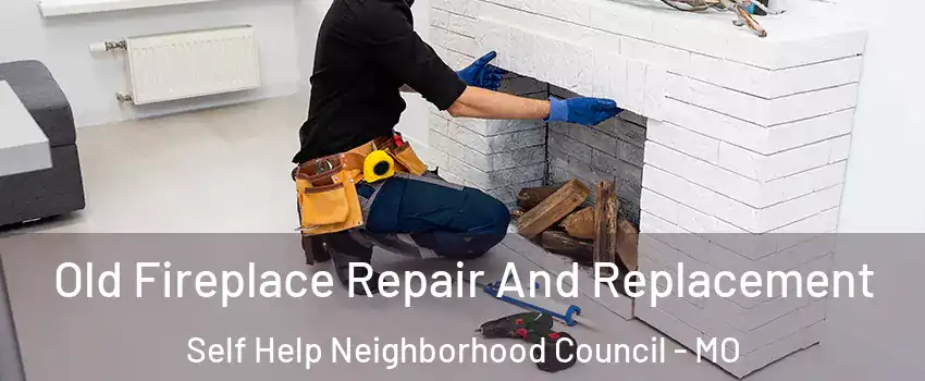 Old Fireplace Repair And Replacement Self Help Neighborhood Council - MO