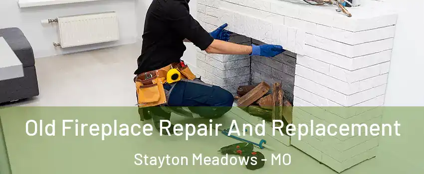 Old Fireplace Repair And Replacement Stayton Meadows - MO