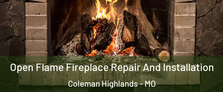 Open Flame Fireplace Repair And Installation Coleman Highlands - MO