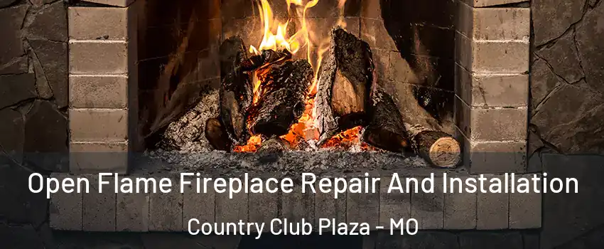 Open Flame Fireplace Repair And Installation Country Club Plaza - MO