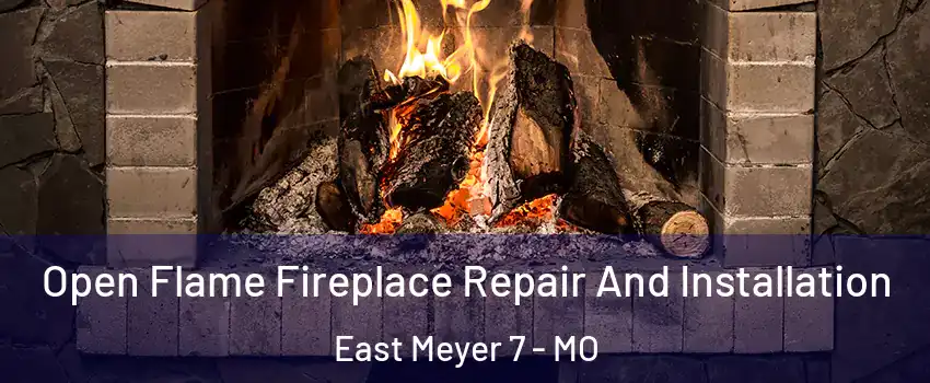 Open Flame Fireplace Repair And Installation East Meyer 7 - MO