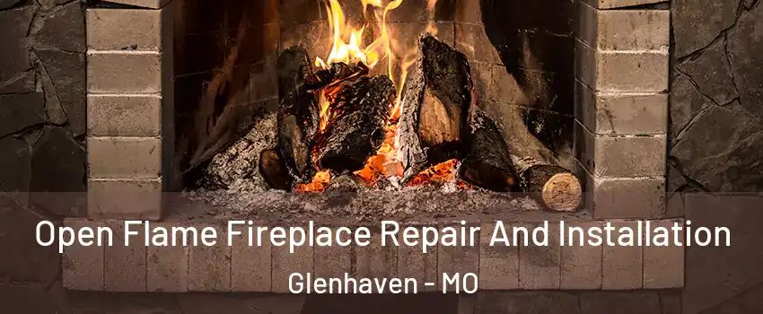 Open Flame Fireplace Repair And Installation Glenhaven - MO