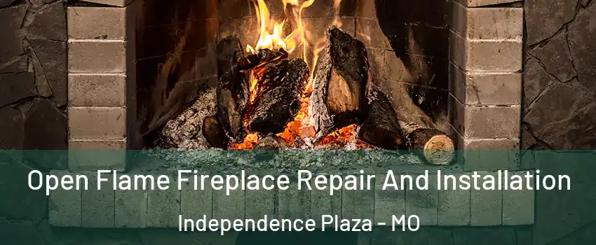 Open Flame Fireplace Repair And Installation Independence Plaza - MO