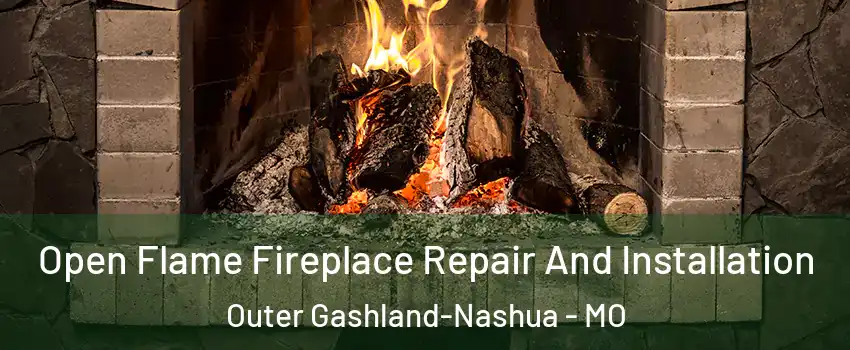 Open Flame Fireplace Repair And Installation Outer Gashland-Nashua - MO