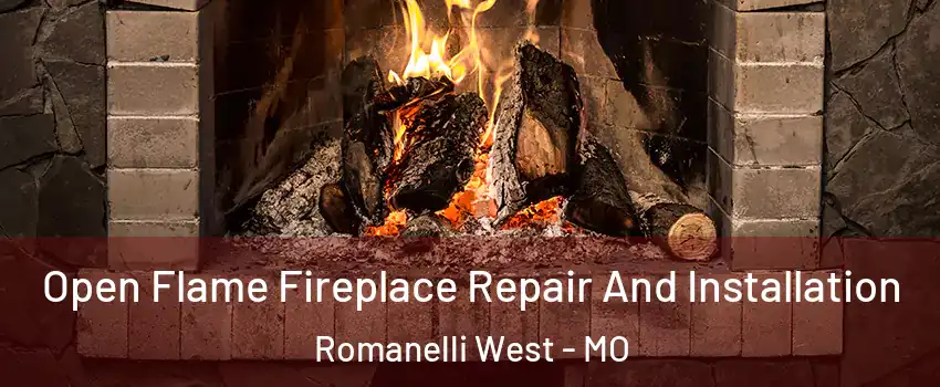 Open Flame Fireplace Repair And Installation Romanelli West - MO