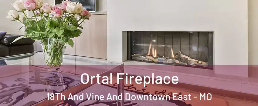 Ortal Fireplace 18Th And Vine And Downtown East - MO