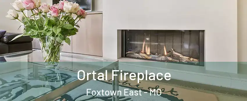 Ortal Fireplace Foxtown East - MO