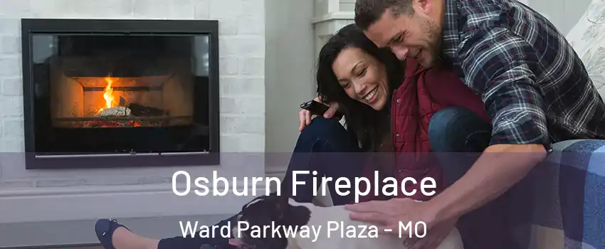 Osburn Fireplace Ward Parkway Plaza - MO