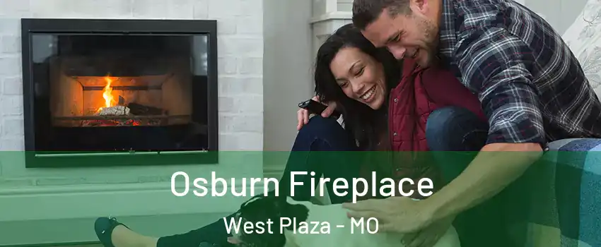 Osburn Fireplace West Plaza - MO