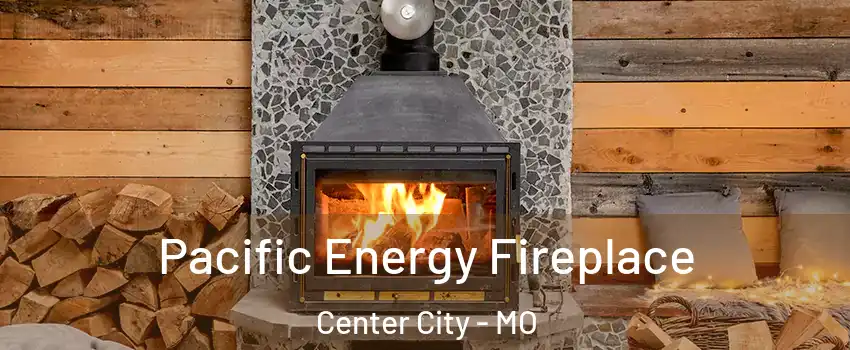 Pacific Energy Fireplace Center City - MO