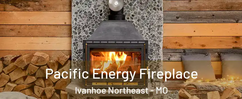 Pacific Energy Fireplace Ivanhoe Northeast - MO