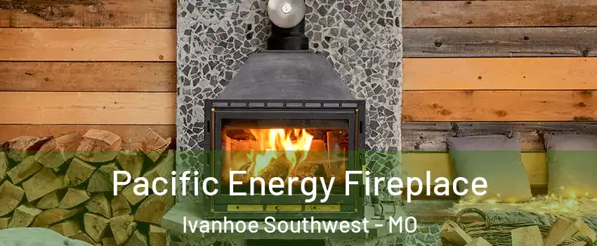 Pacific Energy Fireplace Ivanhoe Southwest - MO