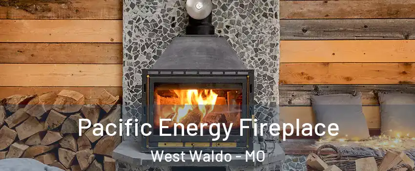 Pacific Energy Fireplace West Waldo - MO