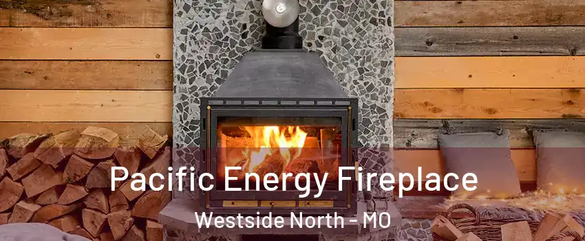 Pacific Energy Fireplace Westside North - MO