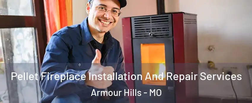 Pellet Fireplace Installation And Repair Services Armour Hills - MO