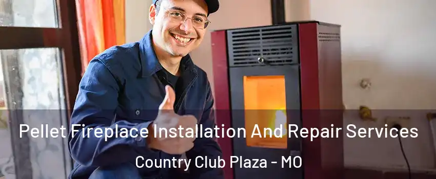 Pellet Fireplace Installation And Repair Services Country Club Plaza - MO