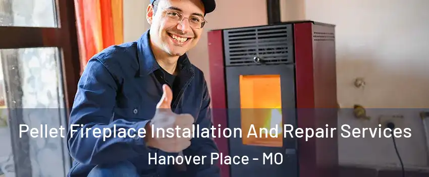 Pellet Fireplace Installation And Repair Services Hanover Place - MO