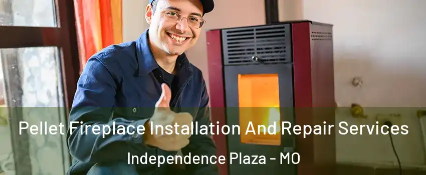 Pellet Fireplace Installation And Repair Services Independence Plaza - MO