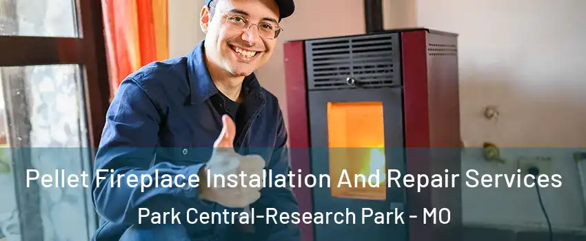 Pellet Fireplace Installation And Repair Services Park Central-Research Park - MO