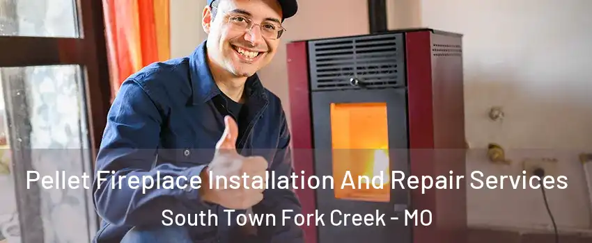 Pellet Fireplace Installation And Repair Services South Town Fork Creek - MO