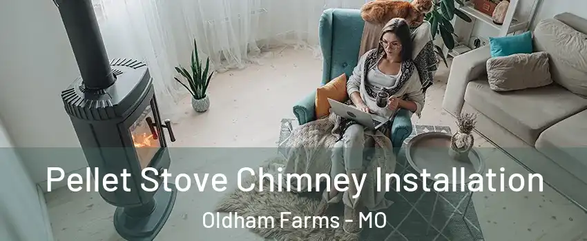 Pellet Stove Chimney Installation Oldham Farms - MO