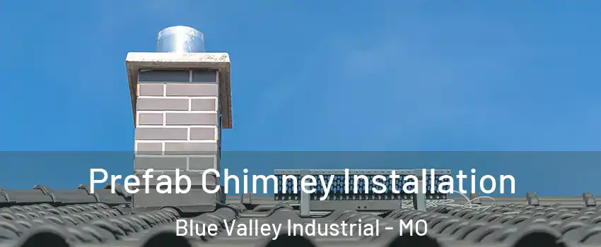 Prefab Chimney Installation Blue Valley Industrial - MO