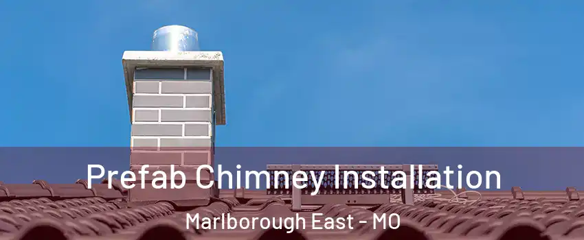 Prefab Chimney Installation Marlborough East - MO