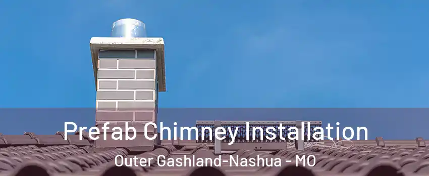 Prefab Chimney Installation Outer Gashland-Nashua - MO