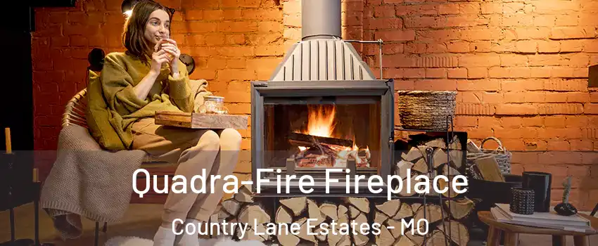 Quadra-Fire Fireplace Country Lane Estates - MO