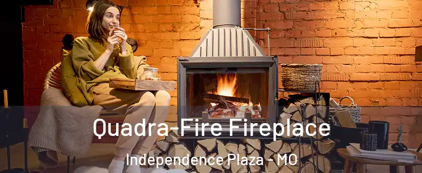 Quadra-Fire Fireplace Independence Plaza - MO