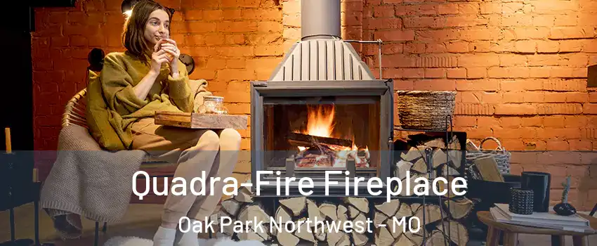 Quadra-Fire Fireplace Oak Park Northwest - MO