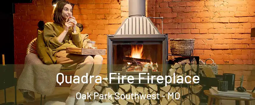 Quadra-Fire Fireplace Oak Park Southwest - MO