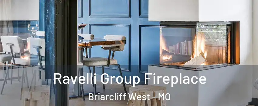 Ravelli Group Fireplace Briarcliff West - MO