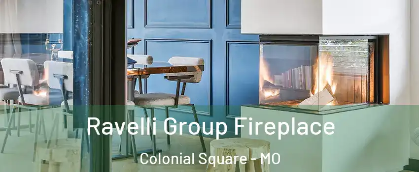 Ravelli Group Fireplace Colonial Square - MO