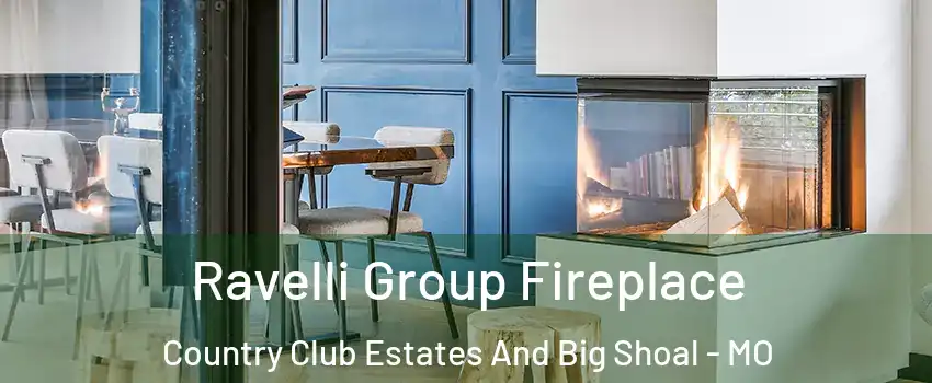 Ravelli Group Fireplace Country Club Estates And Big Shoal - MO