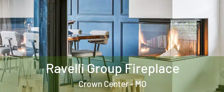 Ravelli Group Fireplace Crown Center - MO