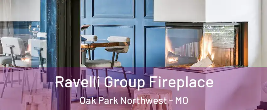 Ravelli Group Fireplace Oak Park Northwest - MO